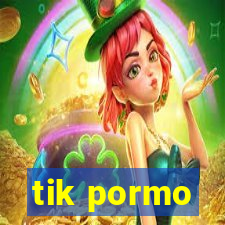 tik pormo